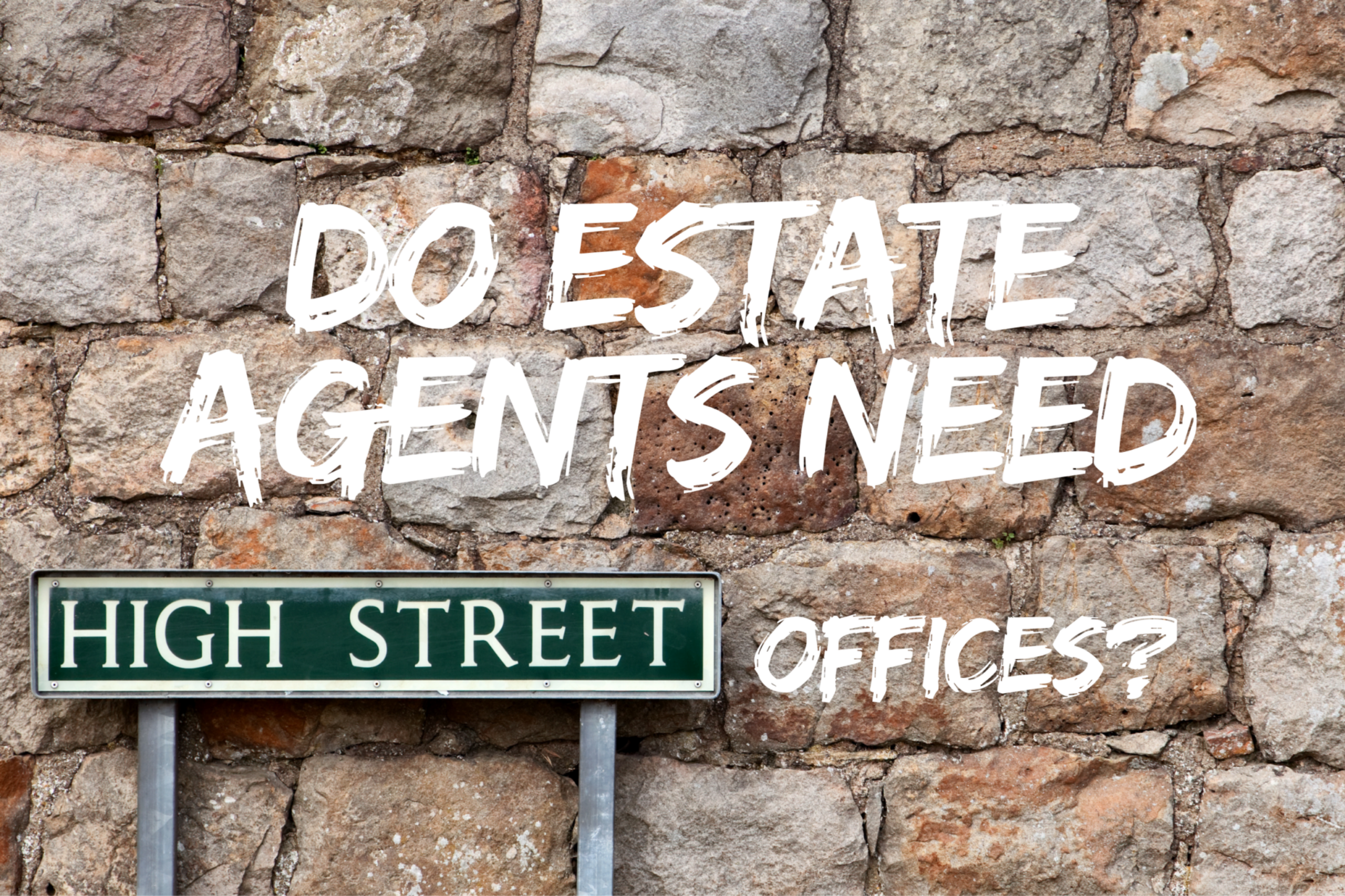 Do Estate Agents Need High Street offices?